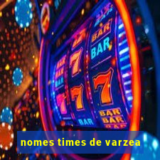 nomes times de varzea